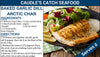 Baked Garlic Dill Arctic Char | Caudle's Catch Seafood